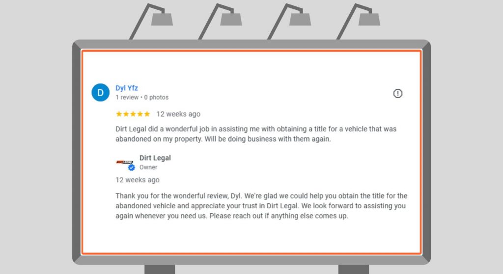 Customer review describing how Dirt Legal helped obtain a title for an abandoned vehicle left on private property.